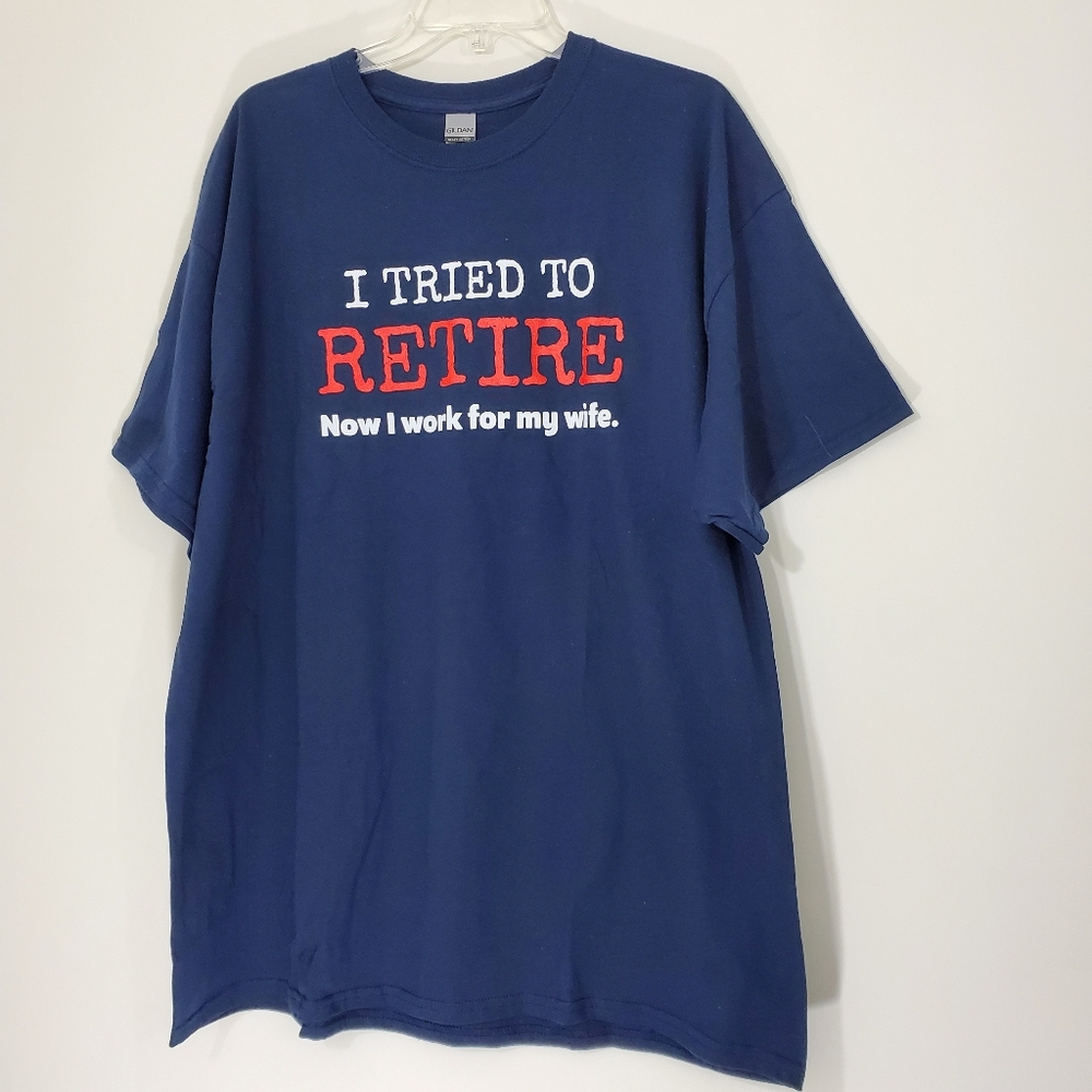 I tried to retire now I work for my wife Blue Tee, Size 2XL